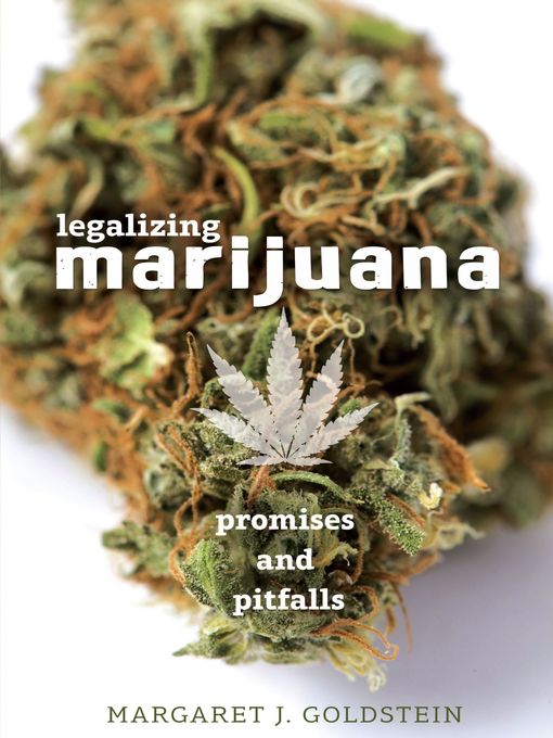Title details for Legalizing Marijuana by Margaret J. Goldstein - Available